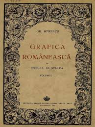 Maybe you would like to learn more about one of these? Grafica Romaneasca In Secolul Al Xix Lea Gh Oprescu Vol I