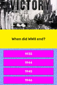 Use it or lose it they say, and that is certainly true when it. When Did Wwii End Trivia Questions Quizzclub