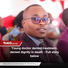 Daniel Ndege Chacha fought to save lives, but in the end, no one fought for  his. Even in death, his struggle isn't over. Details in comments. Photo:  Dr_Moturii (MBChB)/X