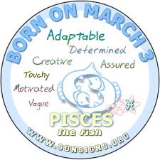 If Your Birthday Is March 3 You Are Motivated And Self Confident The March 3rd Zodiac Sign Is Pisce Birthday Personality Birthday Horoscope March 15 Birthday