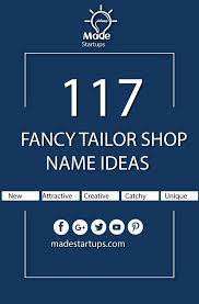 117 Fancy Tailor Shop Name Idaes In 2020 Shop Name Ideas Tailor Shop Tea Shop