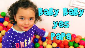 Top 3 Baby Baby Yes Papa Kid S Song Like Johnny Johnny Yes Papa Youtube