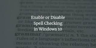 How To Enable Or Disable Spell Check In Windows 10