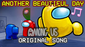 Another Beautiful Day Among Us Original Song By Recd Parody Animation Youtube
