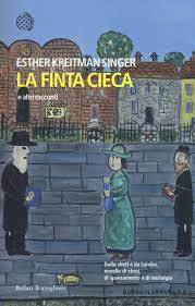 La finta cieca e altri racconti by Esther Singer Kreitman | Goodreads