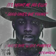 Download MonTae No Ellis album songs: Good Ones Die Young