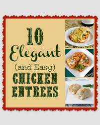 Ideal for unexpected guests, it requires only a few ingredients. 10 Elegant Chicken Entrees This Gal Cooks