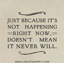 Just Because It S Not Happening Positive Quotes Inspirational Words Life Quotes
