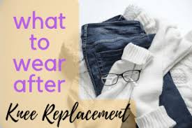 What To Wear After Knee Replacement Surgery My Best Tips Knee Replacement Knee Replacement Surgery Knee Replacement Exercises