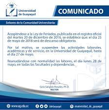 El gobierno decidió anular el feriado puente de este 24 de mayo, que cae lunes y se juntaba con el martes 25. Univer De Guayaquil Ø¹Ù„Ù‰ ØªÙˆÙŠØªØ± Oficial Disposicion Del Rector De La Universidad De Guayaquil Respecto A La Suspension De Actividades Academicas Y Administrativas En Relacion Al Feriado Del 24 De Mayo