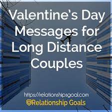 Valentine S Day Messages For Long Distance Couples Relationship Goals Long distance relationship is where the girlfriend and the boyfriend stay across in faraway lands away frame each other and is in a relationship.
