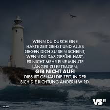 Visual Statements Wenn Du Durch Eine Harte Zeit Gehst Und Alles Gegen Dich Zu Sein Scheint Wenn Du Das Gefuhl Hast Es Spruche Zitate Spruche Leben Spruche