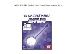 Most Wished You Can Teach Yourself Banjo By Janet Davis