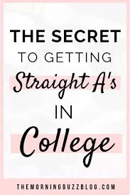 How I Got Straight A S In College And How You Can Too The Morning Buzz College Fun Education College Online School