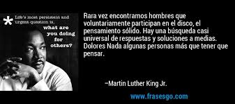 From then on, martin luther king jr. Rara Vez Encontramos Hombres Que Voluntariamente Participan Martin Luther King Jr