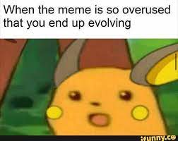When The Meme Is So Overused That You End Up Evolving Ifunny Recent Memes Funny Star Wars Memes Pokemon Memes