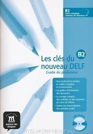 Les Cles Du Nouveau Delf B2 Tout Pour Reussir Le Delf Nouvelle Formule Marie Bretonnier Et Al Aprendizaje Lengua Francesa Humanidades
