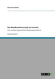 4 gg, den sogenannten inneren notstand. Der Bundeswehreinsatz Im Inneren Eine Verfassungsrechtliche Bestandsaufnahme Rother Daniel M Amazon De Bucher