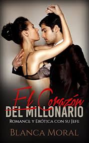 Ver telenovelas online completas en cualquier lugar. El Corazon Del Millonario Romance Y Erotica Con Su Jefe Novela Romantica Ebook Moral Blanca Amazon Es Tienda Kindle
