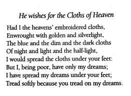 William Butler Yeats He Wishes For The Cloths Of Heaven Collection Of Poems William Butler Yeats Poems