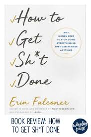 Book Review How To Get Sh T Done By Erin Falconer Productivity Books Books To Read For Women Book Review