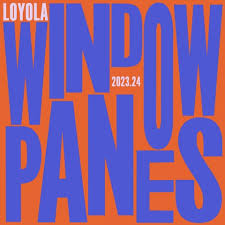 23-24 Windowpanes by loyolawindowpanes