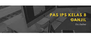 Soal ips kelas 8 semester 2 online. Soal Online Pas Ips Kelas 8 Semester Ganjil