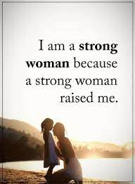 Woman Quotes I Am A Strong Woman Because A Strong Woman Raised Me Mothers Love Quotes Woman Quotes I Am Strong Quotes