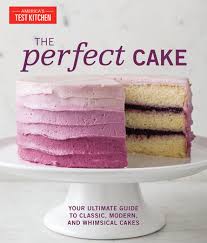 Dedicated test kitchen cooks bridget lancaster, julia collin davison and rebecca hays reveal the basics of foolproof home cooking while preparing dozens of exhaustively tested recipes. The Perfect Cake 9781945256264 Penguinrandomhouse Com Books