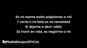 Am en mi mente estás palpitando a mil dm y verte a mi lado es mi necesidad g el dejarte ir o decir adiós c es morir en vida es negarme a mí f que mi libertad se termina en ti. Playlist De Lujan Tu Carin Leon Letra Facebook