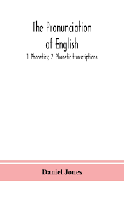 Below is a list of the 44 phonemes along with their international phonetic alphabet symbols and some examples of their use. The Pronunciation Of English 1 Phonetics 2 Phonetic Transcriptions Jones Daniel 9789390359547 Amazon Com Books