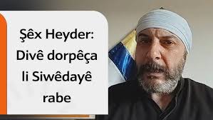 Şêx Fehed Heyder: Divê dorpêça li Siwêdayê rabe