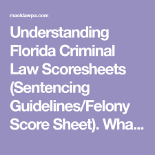Understanding Florida Criminal Law Scoresheets Sentencing