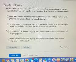 If you paid attention in history class, you might have a shot at a few of these answers. Solved Question 28 3 Points Solomon Asch S Famous Series Chegg Com