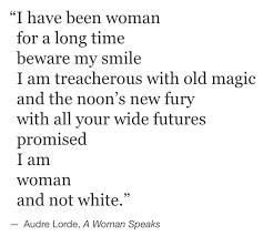 Audre Lorde A Woman Speaks Audre Lorde Quotes Audre Lorde Lorde