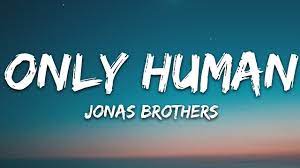 Jonas Brothers Only Human Lyrics Youtube Human Lyrics Jonas Brothers Music Is My Escape