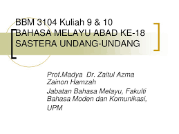 Beliau yang dimaksudkan di sini ialah bapa kepada tokku paloh sendiri, iaitu tokku tuan besar. Bbm 3104 Kuliah 9 10 Bahasa Melayu Abad Ke 18 Sastera Undang Undang Ppt Download