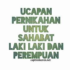 1.selamat menjalani kehidupan pernikahan, sahabatku. Ucapan Pernikahan Untuk Sahabat Laki Laki Dan Perempuan