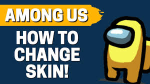 How To Change Skin In Among Us Youtube