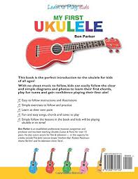 How to pick the best ukulele for kids. Amazon Com My First Ukulele For Kids Learn To Play Kids 9781908707116 Parker Ben Books
