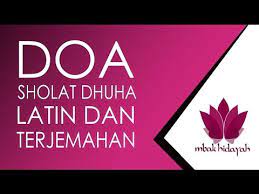 Bacaan Doa Sholat Dhuha Lengkap Arab Latin Dzikir Dan Artinya Rahasia Doa Setelah Selesai Dan Sesudah Shalat Dhuha Dan Keutamaan Sholat Doa Bijak Keturunan