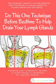 Do This One Technique Before Bedtime To Help Drain Your Lymph Glands Lymph Glands Chronic Fatigue Syndrome Lymphatic System