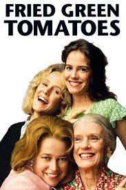 Fried Green Tomatoes Fried Green Tomatoes Fried Green Tomatoes Movie Green Tomatoes