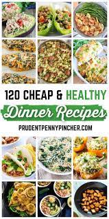 120 Cheap And Healthy Dinner Recipes Healthy Dinner Healthy Dinner Recipes Cheap Dinner Recipes Healthy