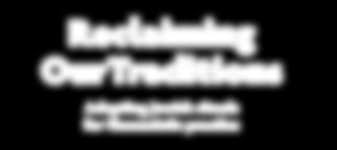 Reclaiming OurTraditions