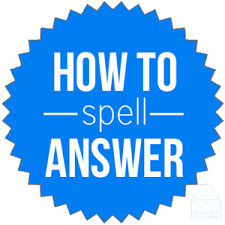 How Do You Spell Answer English Spelling Dictionary Writing Explained