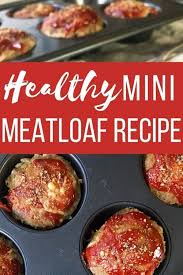 Healthy Meatloaf Recipe For Family In 2020 Mini Meatloaf Recipes Turkey Meatloaf Recipes Meatloaf Recipes Healthy