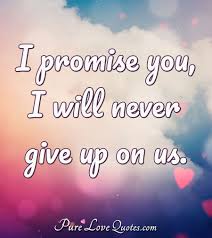 Love Quotes From Purelovequotes Com Never Give Up Quotes Giving Up Quotes Promise Quotes