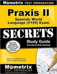 Praxis Ii Spanish World Language 5195 Exam Secrets Study Guide Praxis Ii Test Review For The Praxis Ii Subject Assessments English And Spanish Edition Praxis Ii Exam Secrets Test Prep Team 9781630945152