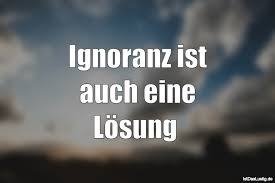 Ignoranz Ist Auch Eine Losung Istdaslustig De